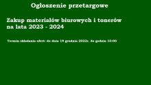 Ogłoszenie przetargowe pn. "Zakup materiałów biurowych i tonerów na lata 2023 - 2024”